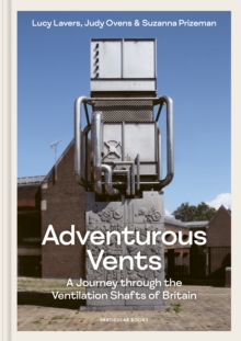 Adventurous Vents : A Journey through the Ventilation Shafts of Britain