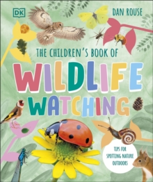 The Children's Book of Wildlife Watching : Tips for Spotting Nature Outdoors