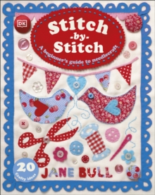 Stitch-by-Stitch : A Beginner's Guide to Needlecraft