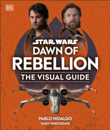 Star Wars Dawn of Rebellion The Visual Guide