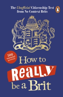 How to Really be a Brit : The Unofficial Citizenship Test