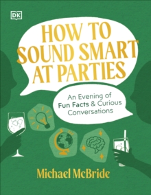 How to Sound Smart at Parties : An Evening of Fun Facts & Curious Conversations