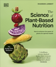 The Science of Plant-based Nutrition : How to Enhance the Power of Plants for Optimal Health