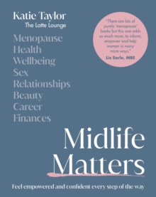 Midlife Matters : Feel Empowered and Confident Every Step of the Way
