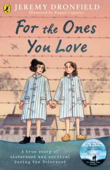 For the Ones You Love : A true story of sisterhood and survival during the Holocaust