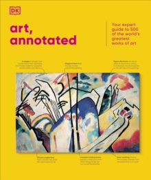 Art, Annotated : Your Expert Guide to 500 of the World's Greatest Works of Art