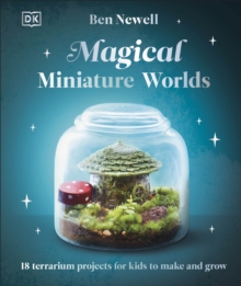 Dorling Kindersley Ltd Magical Miniature Worlds , 18 Terrarium Projects For Kids To Make And Grow