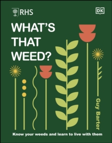 RHS What's That Weed? : Know Your Weeds and Learn to Live with Them