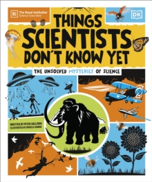Things Scientists Don't Know Yet : The Unsolved Mysteries of Science