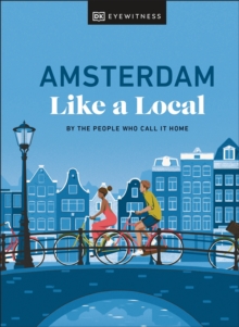 Amsterdam Like a Local : By the People Who Call It Home