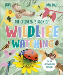 The Children's Book of Wildlife Watching : Tips for Spotting Nature Outdoors