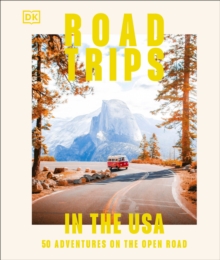 Road Trips in the USA : 50 Adventures on the Open Road