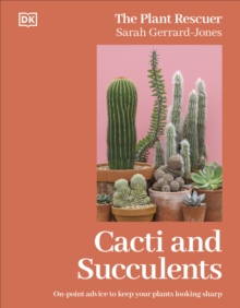 Dorling Kindersley Ltd Cacti And Succulents , The Plant Rescuer's On-point Advice To Keep Your Plants Looking Sharp