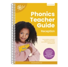 Phonics Teacher Guide Reception : The Foundations of Phonics, Engaging Activity Ideas, Lesson Plans, Progress Tracking and Assessment