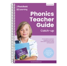 Phonics Teacher Guide Catch-Up : The Foundations of Phonics, Engaging Activity Ideas, Lesson Plans, Progress Tracking and Assessment