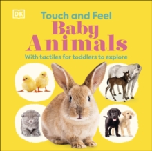 Touch and Feel Baby Animals : With Tactiles for Toddlers to Explore