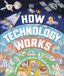 How Technology Works : From Monster Trucks to Mars Rovers