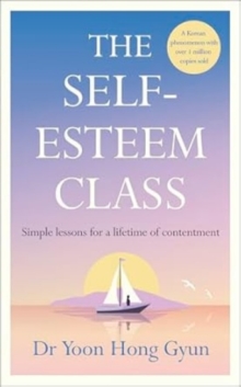 The Self-Esteem Class : Simple Lessons for a Lifetime of Contentment