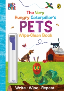 The Very Hungry Caterpillar's Pets : Wipe-Clean Board Book