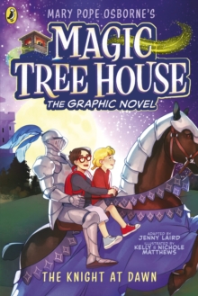 Magic Tree House: The Knight at Dawn : A graphic novel