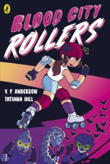 Blood City Rollers : Discover the brand new graphic novel series for 9-11 year olds