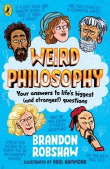 Weird Philosophy : Your answers to lifes biggest (and strangest) questions