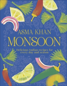 Monsoon : Delicious Indian Recipes for Every Day and Season