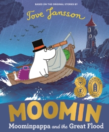 Penguin Random House Children's Uk Moominpappa And The Great Flood , Celebrating 80 Years Of The Moomins