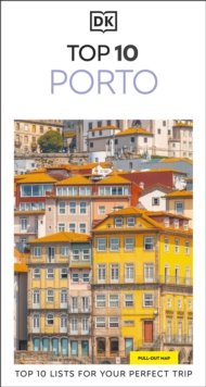 DK Top 10 Porto : Top 10 lists for your perfect trip, plus an all-weather folded map