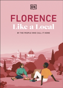 Dorling Kindersley Ltd Florence Like A Local , By The People Who Call It Home