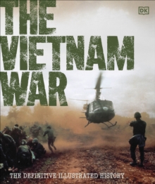 The Vietnam War : The Definitive Illustrated History