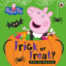 Peppa Pig: Trick or Treat : A Lift-the-Flap Book