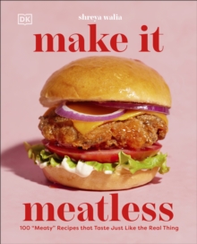 Dorling Kindersley Ltd Make It Meatless , 100 "Meaty" Recipes That Taste Just Like The Real Thing