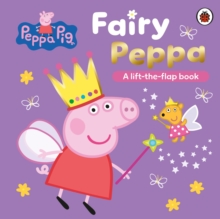 Penguin Random House Children's Uk Peppa Pig, Fairy Peppa , A Lift-the-Flap Book