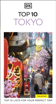 DK Top 10 Tokyo : Top 10 lists for your perfect trip, plus an all-weather folded map