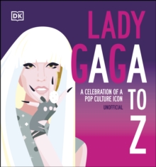 Lady Gaga A to Z : A Celebration of a Pop Culture Icon