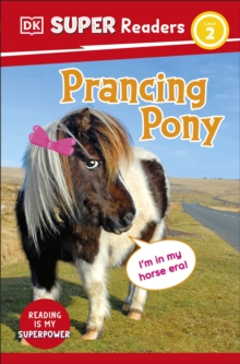 DK Super Readers Level 2 Prancing Pony : Animals with Attitude