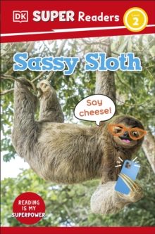 DK Super Readers Level 2 Sassy Sloth : Animals with Attitude