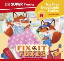 DK Super Phonics My First Decodable Stories Fix-It Foxes