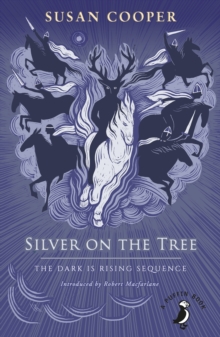 Silver on the Tree : The Dark is Rising sequence