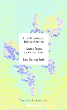 Indeterminate Inflorescence : Notes from a Poetry Class