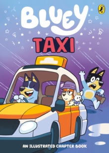 Penguin Random House Children's Uk Bluey, Taxi , An Illustrated Chapter Book