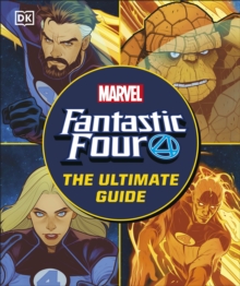 Fantastic Four The Ultimate Guide : The Ultimate Guide to Marvels Original Super Hero Family