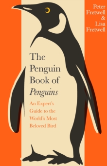Penguin Books Ltd The Penguin Book Of Penguins , An Experts Guide To The Worlds Most Beloved Bird