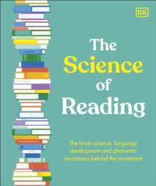 The Science of Reading : The Brain Science, Language Development, and Phonemic Awareness Behind Literacy