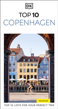 DK Top 10 Copenhagen : Top 10 lists for your perfect trip, plus an all-weather folded map