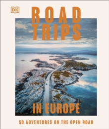 Dorling Kindersley Ltd Road Trips In Europe , 50 Adventures On The Open Road
