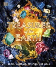 Treasures of the Earth : Rocks, Minerals, Crystals, and Gems