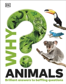 Why? Animals : Brilliant Answers to Baffling Questions