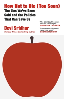 How Not to Die (Too Soon) : The Lies Weve Been Sold and the Policies That Can Save Us